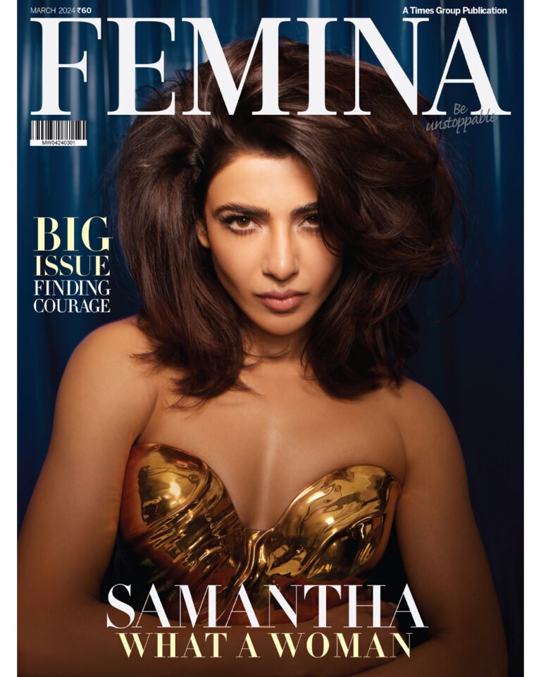 Samantha Ruth Prabhu Talks About Life As She Knows It In Femina’s March 2024 Issue.